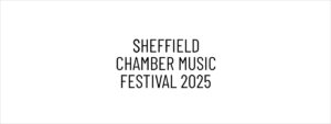 Sheffield Chamber Music Festival 2025